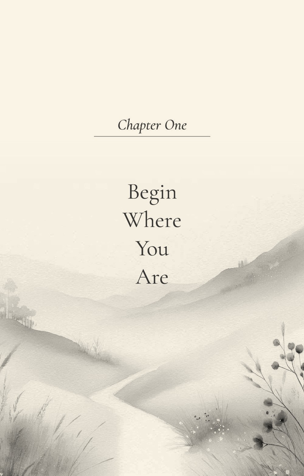 Chapter One, Begin Where You Are — mist over hills and a winding path