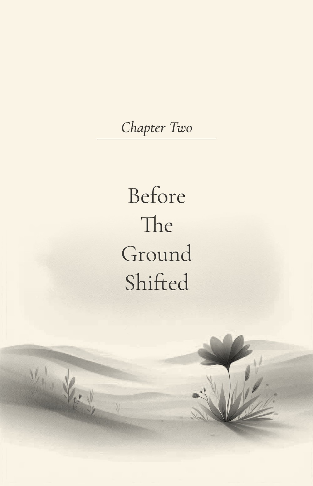 Chapter Two, Before The Ground Shifted — a single flower on soft dunes