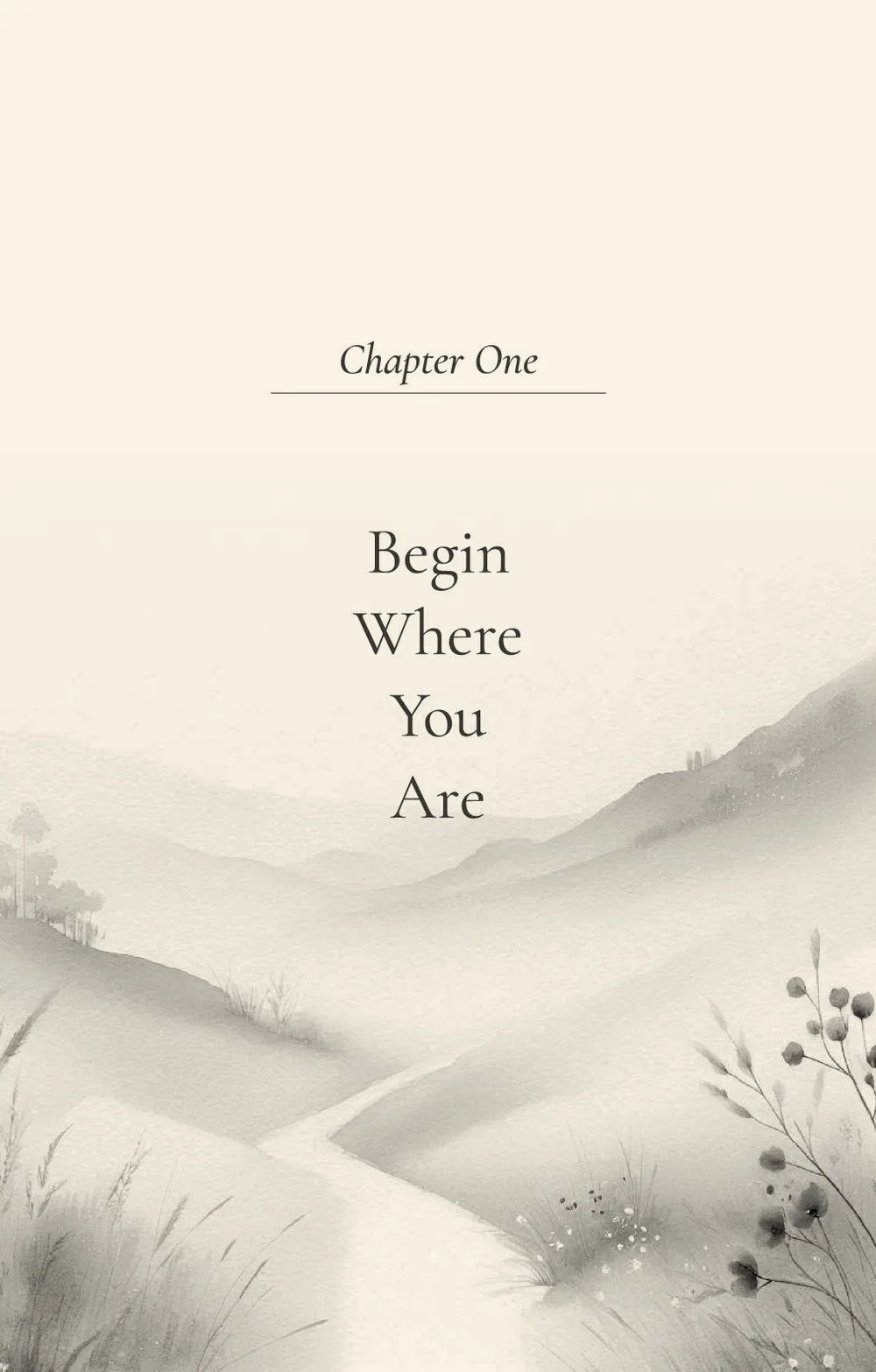 Chapter One, Begin Where You Are — mist over hills and a winding path
